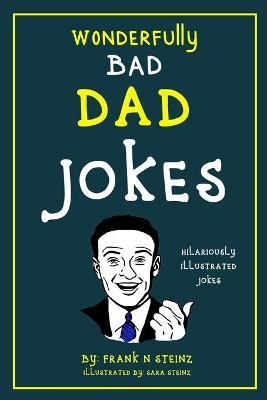 Dad Jokes: Wonderfully Bad Dad Jokes - Frank N. Steinz