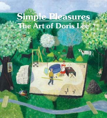 Simple Pleasures: The Art of Doris Lee - Melissa Wolfe