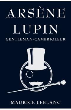 Arsne Lupin: Gentleman-Cambrioleur - Maurice Leblanc