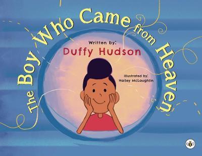 The Boy Who Came from Heaven - Duffy Hudson