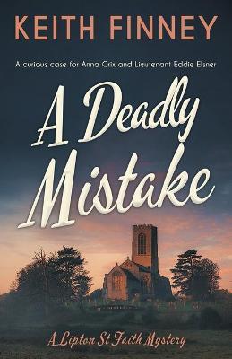 A Deadly Mistake: A gripping WWII cozy mystery - Keith Finney
