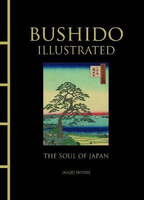 Bushido Illustrated: The Soul of Japan - Inazo Nitobe