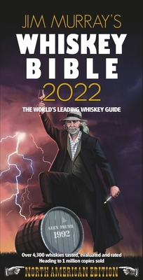 Jim Murray's Whiskey Bible 2022: North American Edition - Jim Murray