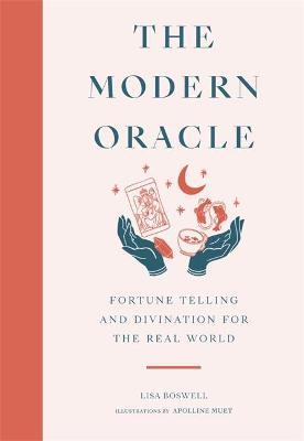 The Modern Oracle: Fortune Telling and Divination for the Real World - Lisa Boswell