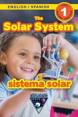 The Solar System: Bilingual (English / Spanish) (Ingl�s / Espa�ol) Exploring Space (Engaging Readers, Level 1) - Ashley Lee