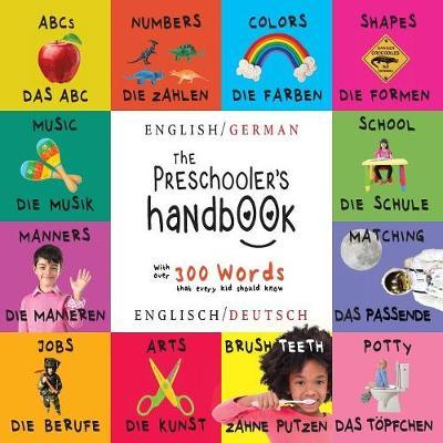 The Preschooler's Handbook: Bilingual (English / German) (Englisch / Deutsch) ABC's, Numbers, Colors, Shapes, Matching, School, Manners, Potty and - Dayna Martin