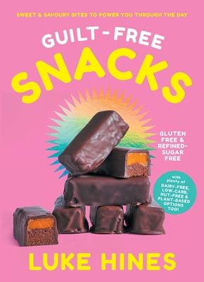 Guilt-Free Snacks: Healthy Sweet & Savoury Snacks to Power You Through the Day (Tbc) - Luke Hines