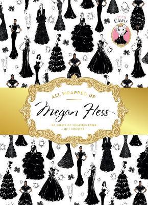 All Wrapped Up: Megan Hess: A Wrapping Paper Book - Featuring Claris - Megan Hess