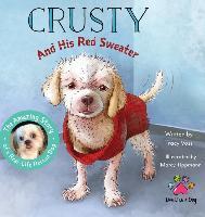 Crusty and His Red Sweater: The Amazing Story of a Real-Life Rescue Dog - Tracy Voss