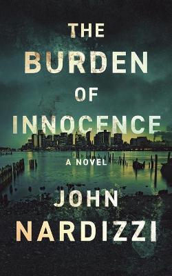 The Burden of Innocence - John Nardizzi