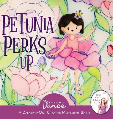 Petunia Perks Up: A Dance-It-Out Movement and Meditation Story - Once Upon A. Dance