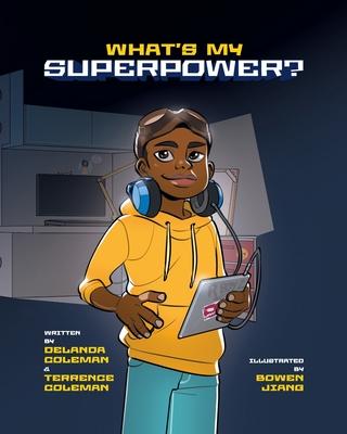 What's My Superpower: Discovering Your Unique Strengths - Terrence Coleman
