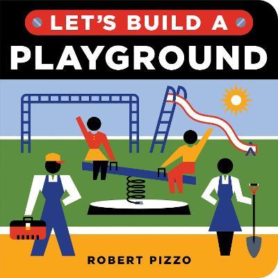 Let's Build a Playground - Robert Pizzo