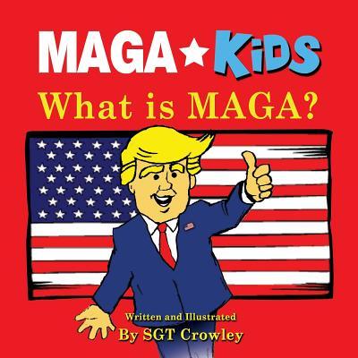 MAGA Kids: What is MAGA? - Sgt Crowley