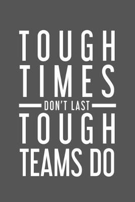 Tough Times Don't Last Tough Team Do: Employee Motivational Gifts - Rainbowpen Publishing
