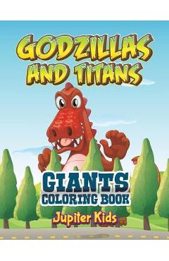 Coperta cărții 'Godzillas and Titans: Giants Coloring Book - Jupiter Kids'