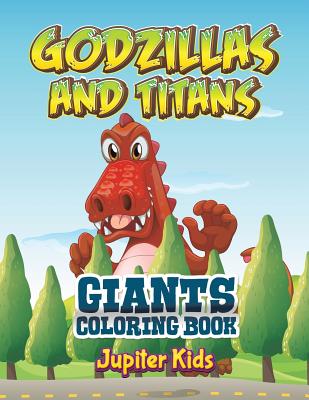 Godzillas and Titans: Giants Coloring Book - Jupiter Kids