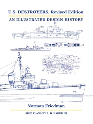 U.S. Destroyers, Revised Edition: An Illustrated Design History - Norman Friedman
