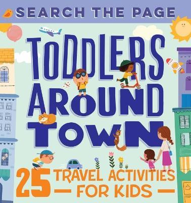 Search the Page Toddlers Around Town: 25 Travel Activities for Kids - Hannah Sun