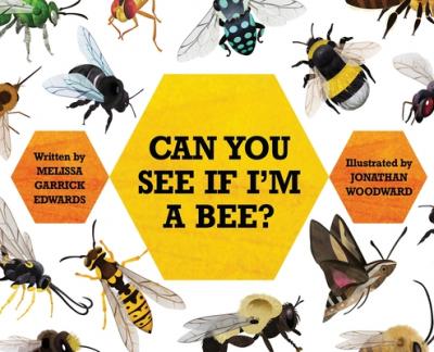 Can You See If I'm a Bee? - Melissa Garrick Edwards
