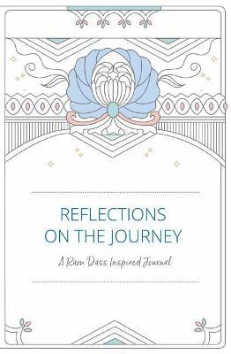 Reflections on the Journey: A RAM Dass Inspired Journal - Ram Dass