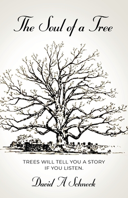 The Soul of a Tree - David A. Schneck