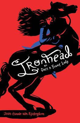Ironhead, Or, Once a Young Lady - Jean-claude Van Rijckeghem