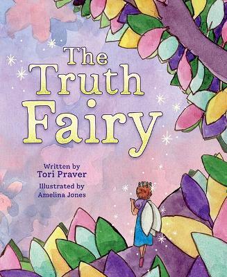 The Truth Fairy - Tori Praver