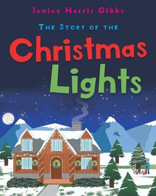 The Story of the Christmas Lights - Janice Harris Gibbs