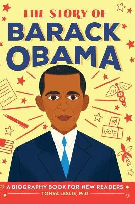The Story of Barack Obama: A Biography Book for New Readers - Tonya Leslie