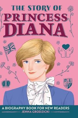 The Story of Princess Diana: A Biography Book for Young Readers - Jenna Grodzicki