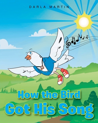 How the Bird Got His Song - Darla Martin