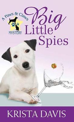 Big Little Spies: A Paws and Claws Mystery - Krista Davis