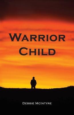 Warrior Child - Debbie Mcintyre
