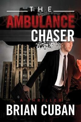 The Ambulance Chaser - Brian Cuban