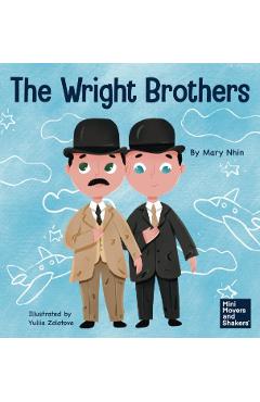 The Wright Brothers: A Kid's Book About Achieving the Impossible - Mary Nhin