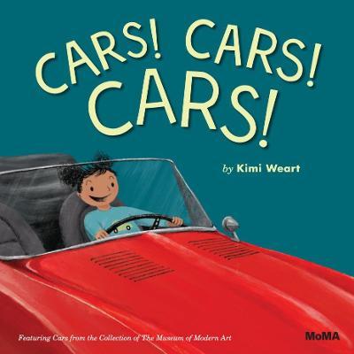 Cars! Cars! Cars!: Featuring Cars from the Collection of the Museum of Modern Art - Weart Kimi