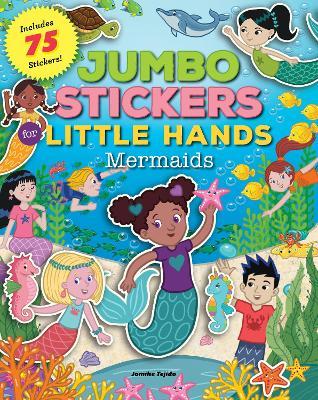 Jumbo Stickers for Little Hands: Mermaids, 4: Includes 75 Stickers - Jomike Tejido