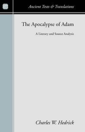 The Apocalypse of Adam: A Literary and Source Analysis - Charles W. Hedrick