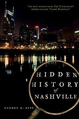 Hidden History of Nashville - George R. Zepp