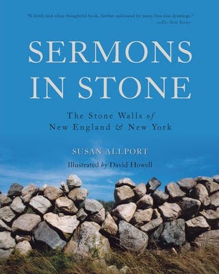 Sermons in Stone: The Stone Walls of New England and New York - Susan Allport
