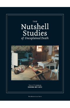 The Nutshell Studies of Unexplained Death - Corinne May Botz