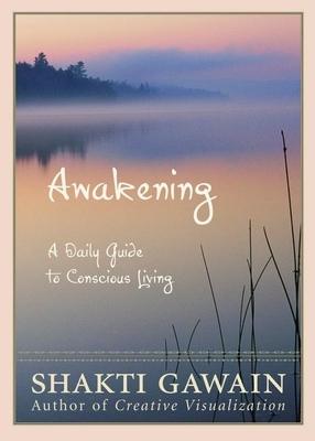 Awakening: A Daily Guide to Conscious Living - Shakti Gawain