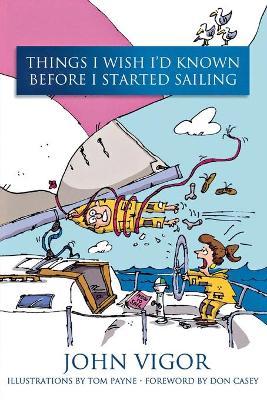 Things I Wish I'd Known Before I Started Sailing - John Vigor