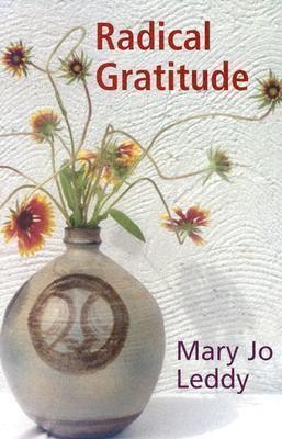 Radical Gratitude - Mary Jo Leddy