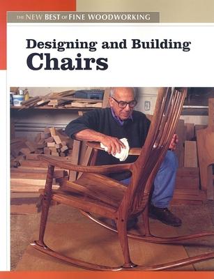 Designing and Building Chairs: The New Best of Fine Woodworking - Editors Of Fine Woodworking