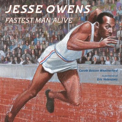 Jesse Owens: Fastest Man Alive - Carole Boston Weatherford