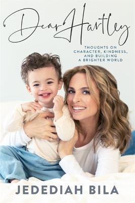 Dear Hartley: Thoughts on Character, Kindness, and Building a Brighter World - Jedediah Bila