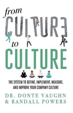 Coperta cărții 'From CULTURE to CULTURE: The System to Define, Implement, Measure, and Improve Your Company Culture - Randall Powers'