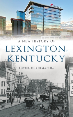 New History of Lexington, Kentucky - Foster Ockerman